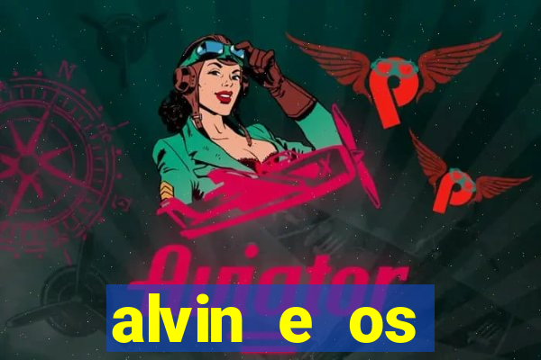 alvin e os esquilos 3 rede canais